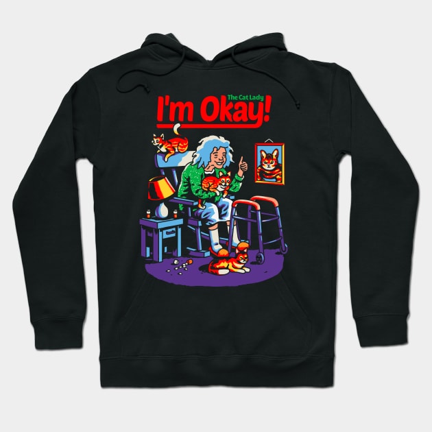 I'm Okay: The Cat Lady Hoodie by metalsan